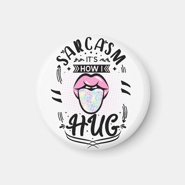 Aimant Sarcasm est la façon dont je prends dans mes bras  (Devant)