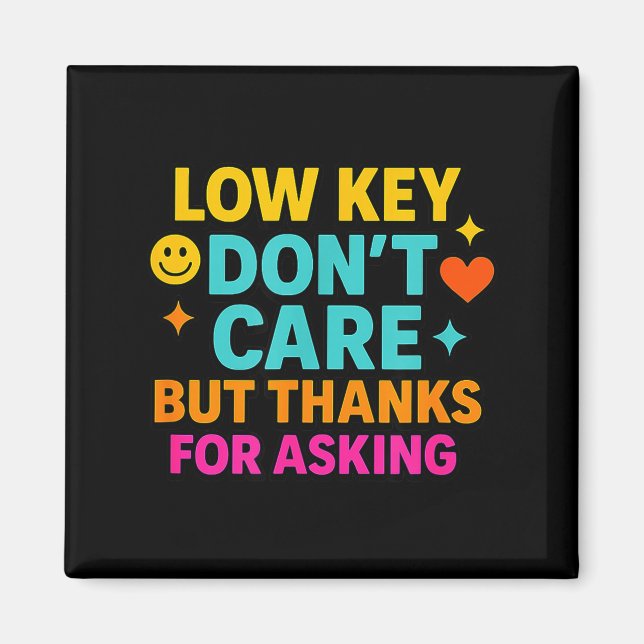 Aimant Sarcastic Quote, Low Key Dont Care But Thanks For  (Devant)