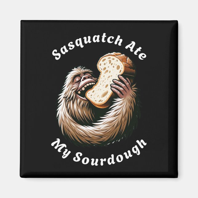 Aimant Sasquatch Ate My Sourdough (Devant)