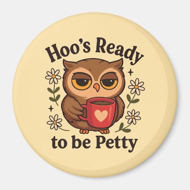 Aimant Sassy Owl Coffee Hoo’s Ready to Be Petty (Devant)