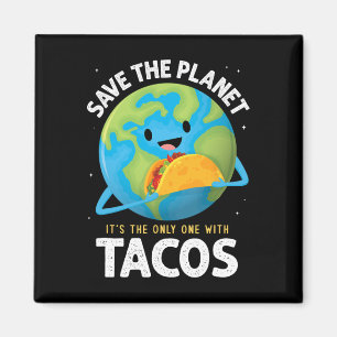 Aimant Sauvez La Planète C'Est Le Seul Avec Tacos Earth