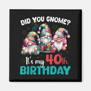 Aimant Saviez-vous que c'est mon 40e anniversaire Gnome 4