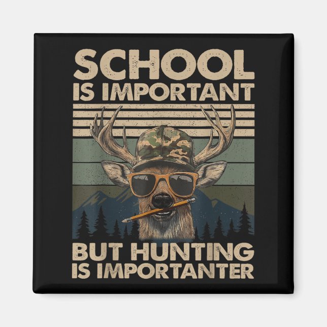 Aimant School Is Imrtant But Hunting Is Imrtanter Deer Hu (Devant)