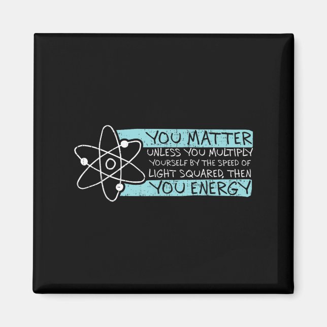 Aimant Science Quote Gift, You , You Energy  (Devant)