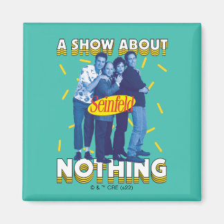 Aimant Seinfeld | A Show About Nothing