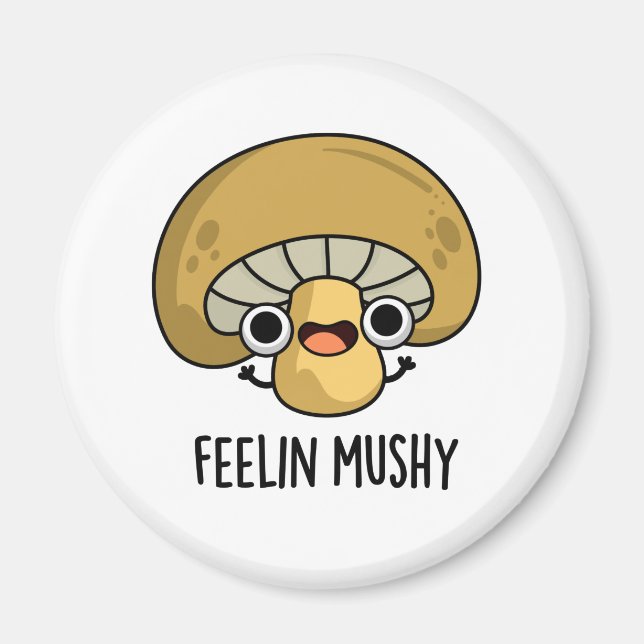 Aimant Sentez Mushy Funny Champhroom Food Pun (Devant)