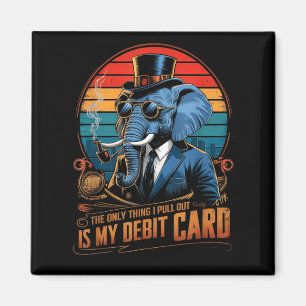 Aimant Seule chose que je sort mon carte de débit drôle m