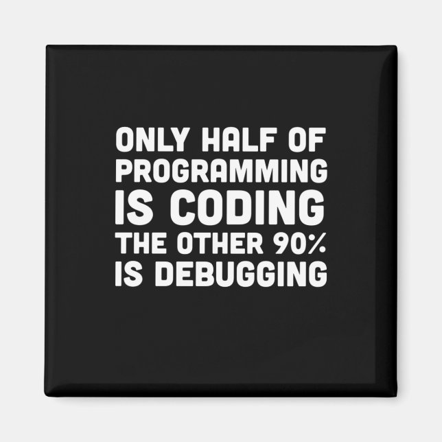 Aimant Seulement La Moitié De La Programmation Est Codage (Devant)
