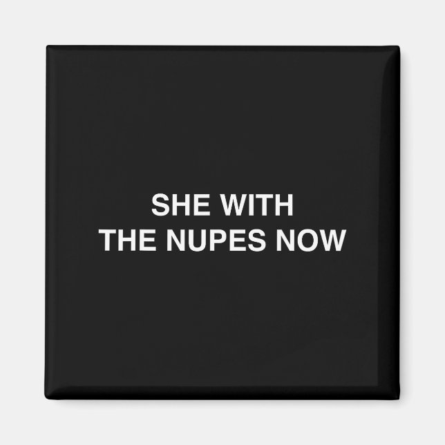 Aimant She With The Nupes Now Kappa Funny Gift Novelty Bi (Devant)