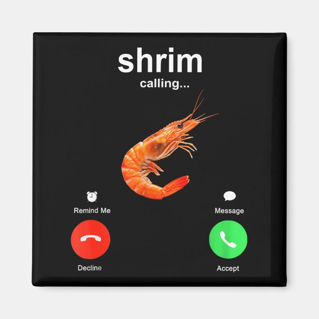 Aimant Shrimp Is Calling Funny Meme Mobile Call  (Devant)