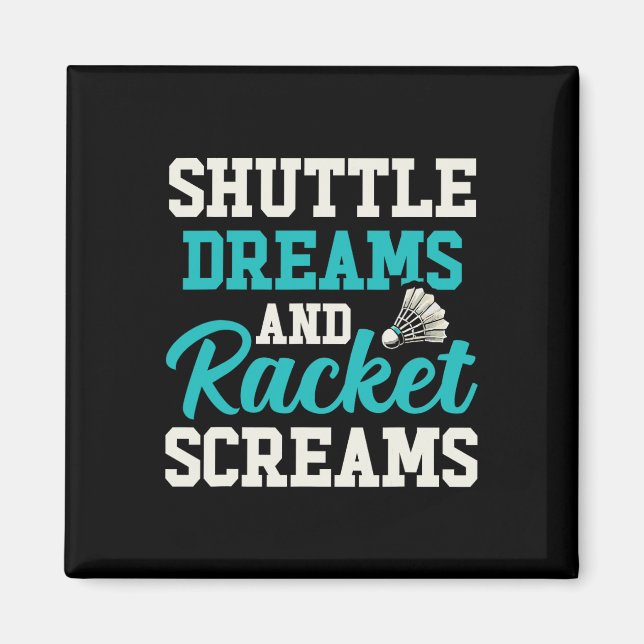 Aimant Shuttle Dreams Et Racket Screams Drôle Badminton (Devant)