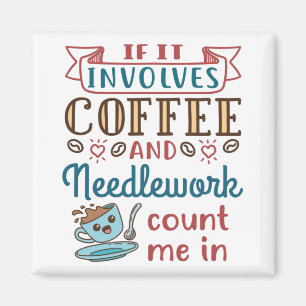 Aimant Si ça implique du café et de la Needlework, compte