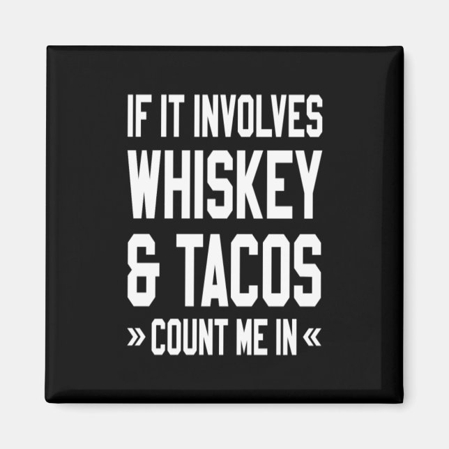 Aimant Si ça implique Whiskey & Tacos, comptez-moi (Devant)