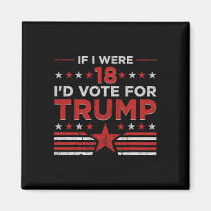 Aimant Si j'avais 18 ans je voterais pour Trump drôle Pro