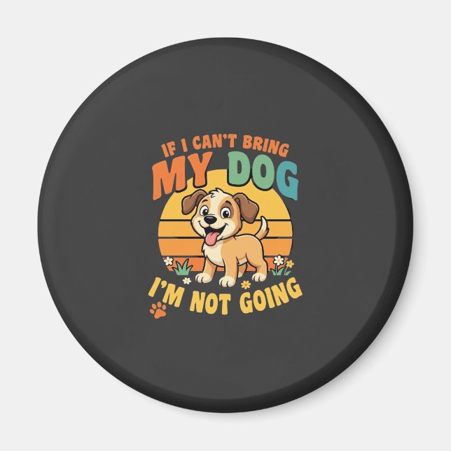 Aimant Si je ne peux pas amener mon chien drôle (Devant)