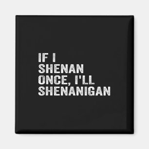 Aimant Si Je Shenan Une Fois Ill Shenanigan Drôle Citatio