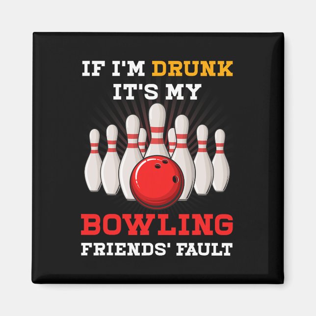 Aimant Si Je Suis Coupé Sa Faille De Mes Amis De Bowling  (Devant)