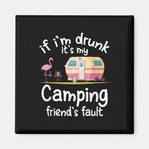 Aimant Si je suis ivre c'est la faute de mes amis de camp