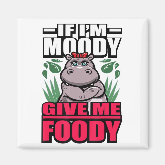 Aimant Si je suis Moody Donnez-moi Foody Funny Hangry Hip (Devant)