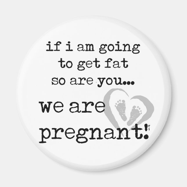Aimant si je vais grossir, tu es aussi enceinte (Devant)