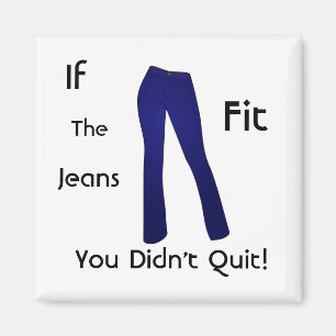 Aimant Si les jeans adaptés - vous n'avez pas stoppé