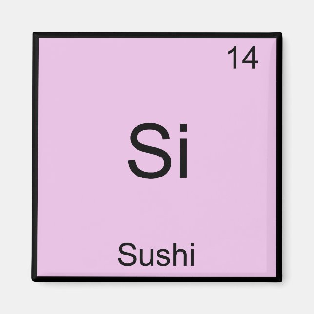 Aimant Si - Sushi Funny Chimie Élément Symbole T-shirt (Devant)