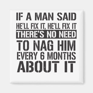 Aimant Si un homme dit qu'il va le réparer, il va le répa