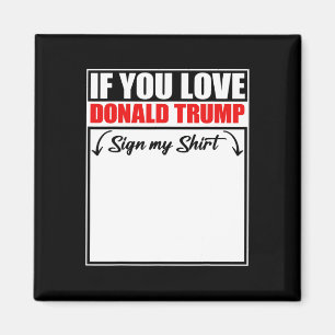 Aimant Si vous aimez Donald Trump signez mon T-shirt