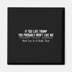 Aimant Si vous aimez Trump, vous ne m'aimerez probablemen