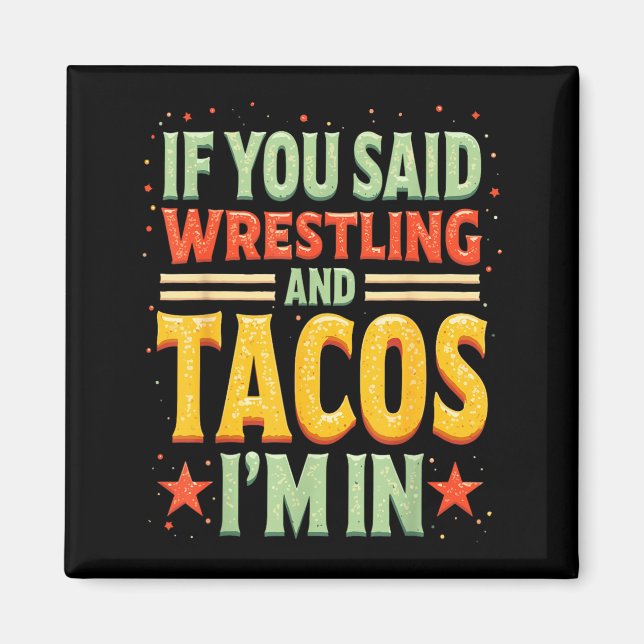 Aimant Si vous avez dit la lutte et les tacos dans Funny  (Devant)