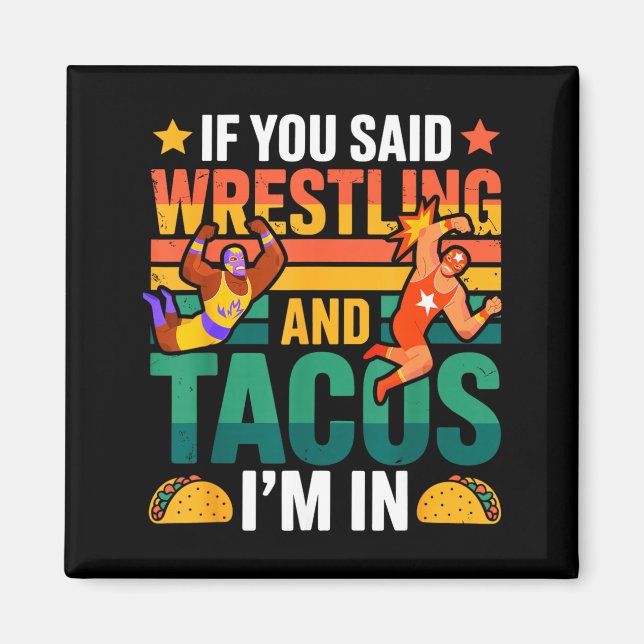 Aimant Si vous avez dit la lutte et les tacos dans Funny  (Devant)
