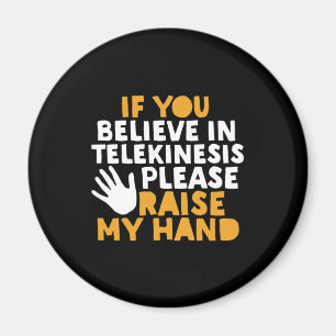 Aimant Si vous croyez en la télékinèse Levez ma main d