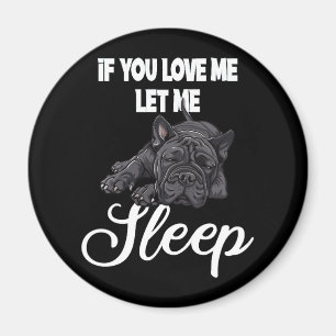 Aimant Si vous m'aimez laissez-moi dormir Humour Bouledog