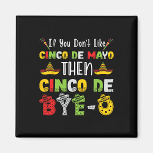 Aimant Si vous n'aimez pas Cinco De Mayo alors Cinco De A