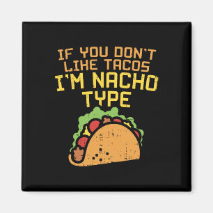 Aimant Si vous n'aimez pas les tacos, je suis un type de 