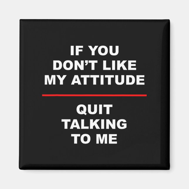 Aimant Si vous n'aimez pas mon attitude - arrêtez de me p (Devant)