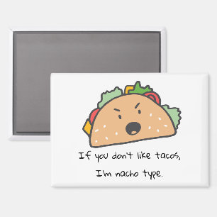 Aimant Si vous n'aimez pas Tacos Je suis Nacho Type Funny