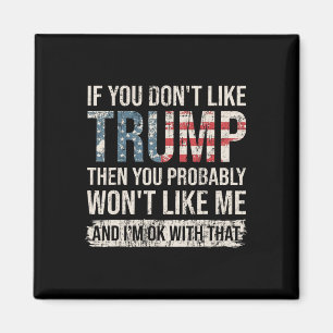 Aimant Si vous n'aimez pas Trump, alors vous n'allez prob