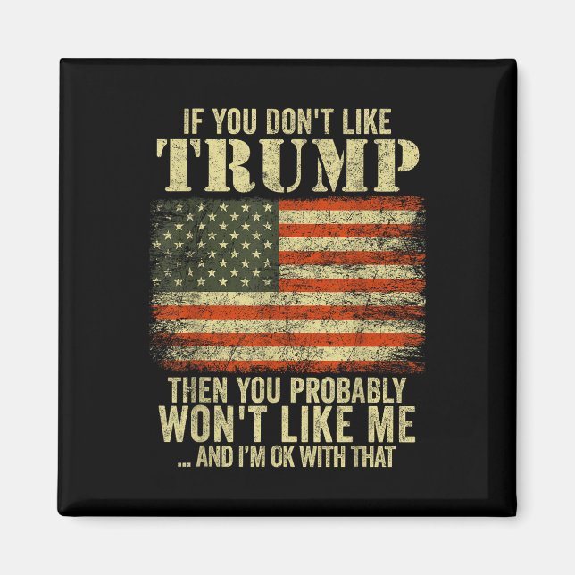 Aimant Si Vous N'Aimez Pas Trump, Vous Ne Le Serez Probab (Devant)