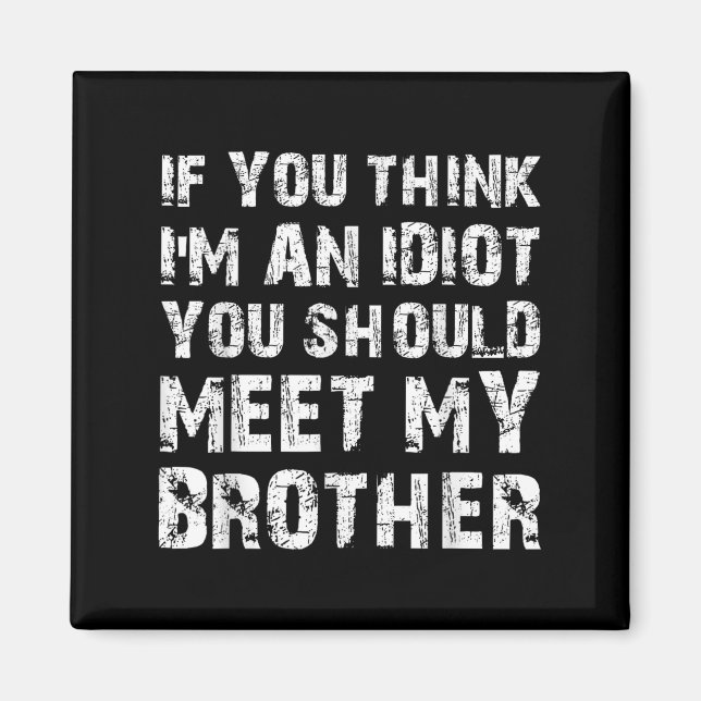 Aimant Si Vous Pensez Que Je Suis Idiot, Vous Devriez Ren (Devant)