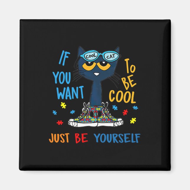 Aimant Si Vous Voulez Être Cool Soyez Juste Vous-Même Cat (Devant)