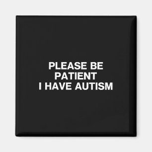 Aimant S'Il Vous Plaît Être Patient J'Ai Autisme, Autisme