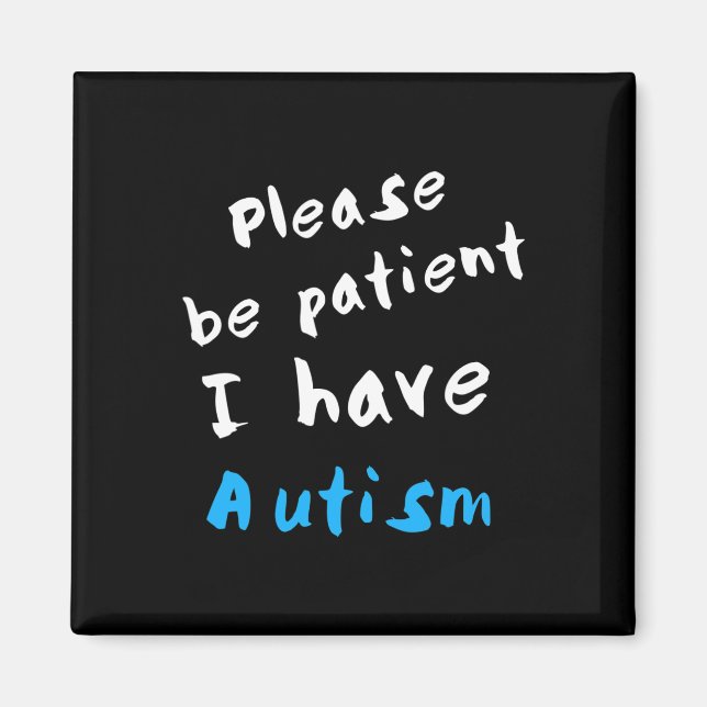 Aimant S'Il Vous Plaît, Soyez Patients, J'Ai De L'Autisme (Devant)
