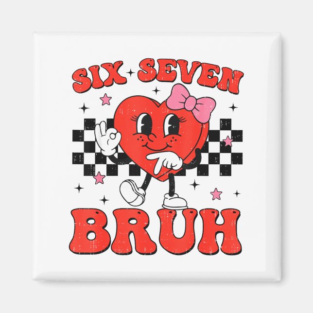 Aimant Six Seven Bruh 6 7 Meme Funny Valentines Day Girls (Devant)