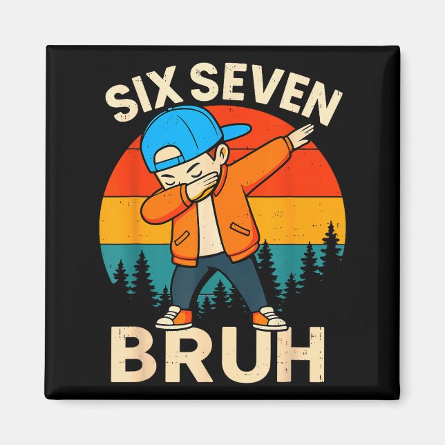 Aimant Six Seven Bruh 6 7 Numéro 67 Mème Dab Dabbing Garç (Devant)