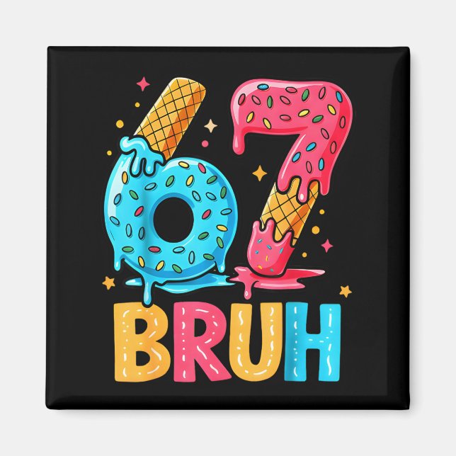 Aimant Six Seven Crème Glacée Drip Cool Meme 67 Bruh Drôl (Devant)