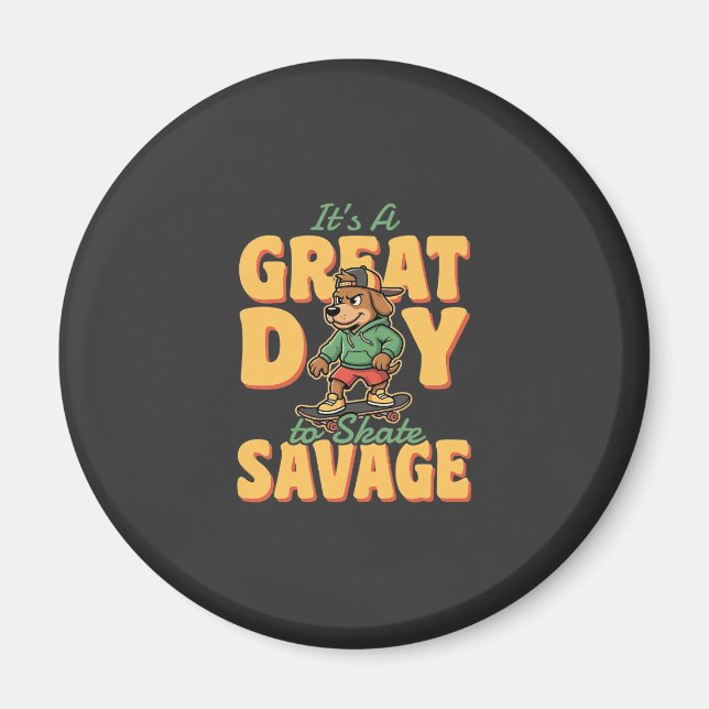 Aimant Skate Dog Great Day Savage (Devant)