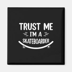 Aimant Skateboard drôle - Croyez Moi Je Suis Un Skateboar