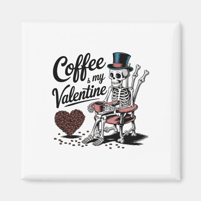 Aimant Skeleton Coffee Is My Valentine Funny Coffee Drink (Devant)