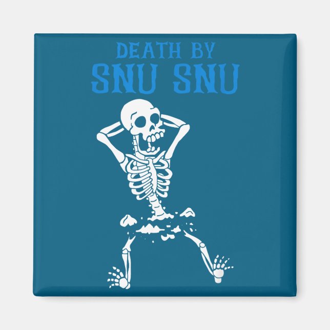 Aimant Skeleton Death By Snu Snu Broken Legs Funny Quote  (Devant)